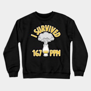 Smoky Whisky - I survived 167 PPM Crewneck Sweatshirt